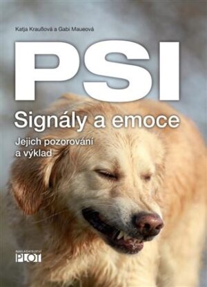Psi - signály a emoce Jejich pozorování a výklad Katja Kraußová